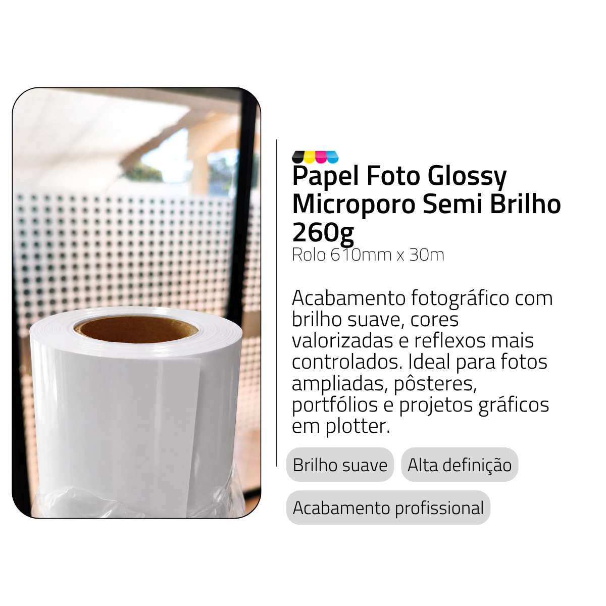 Rolo Papel Foto Glossy  Microporo Semi Brilho 260G/M² 610MMX30MTS Der 4